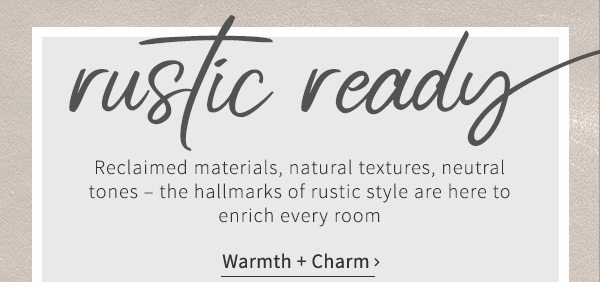 Rustic Ready | Shop Warmth + Charm