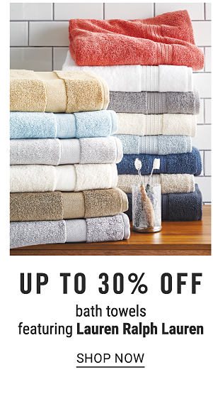 Up to 30% off bath towels featuring Lauren Ralph Lauren. Shop Now.