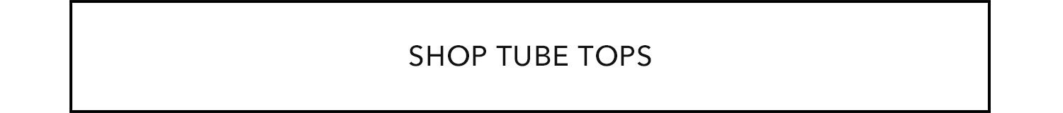 SHOP TUBE TOPS