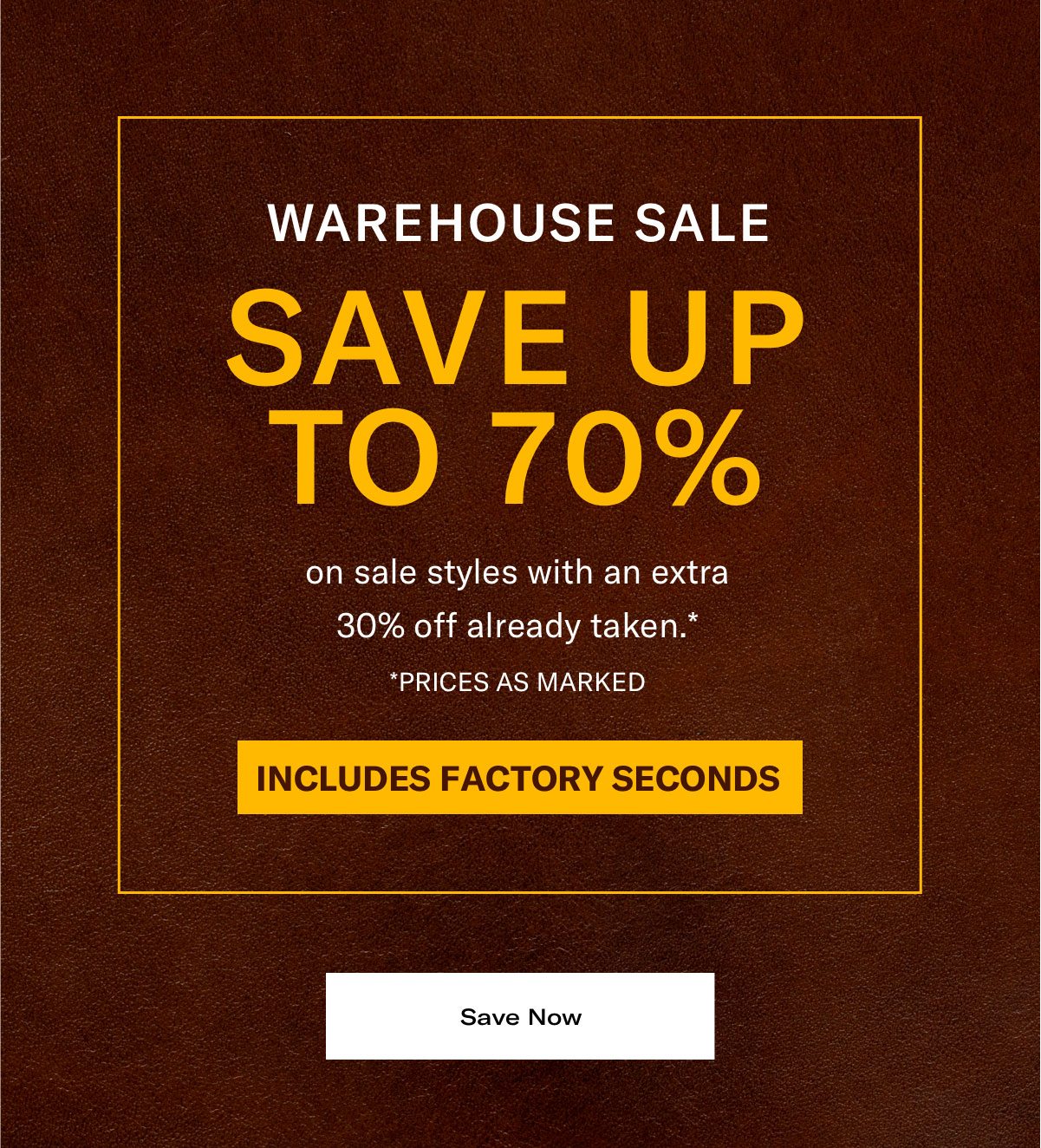 Click Here To Save Up To 70% Off During Warehouse Sale. Sale Styles Have An Extra 30% Off Already Taken, Priced As Marked. This Includes Factory Seconds.