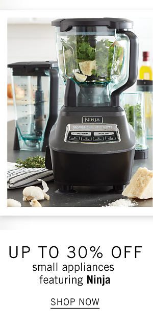 Up to 30% off small appliances featuring Ninja. Shop Now.