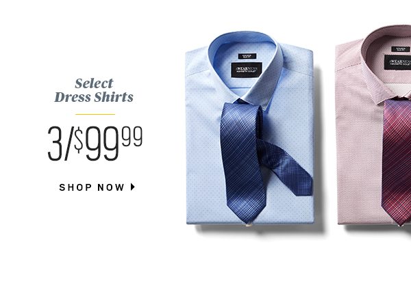 Select dress shirts 3 for $99.99. Shop now.