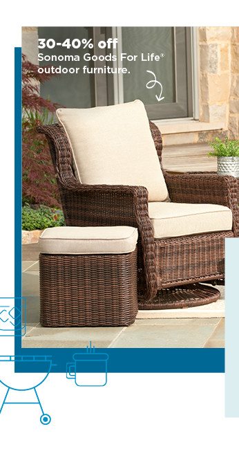30-40% off sonoma goods for life outdoor furniture. shop now