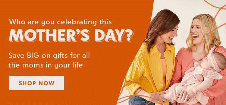 Who are you celebrating this Mother's Day? Save BIG on gifts for all the moms in your life.