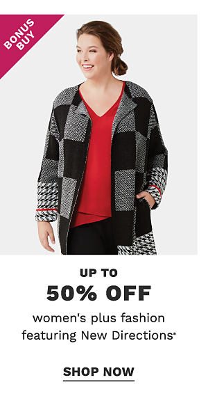 Bonus Buy - Up to 50% off women's plus fashion featuring New Directions®. Shop Now.