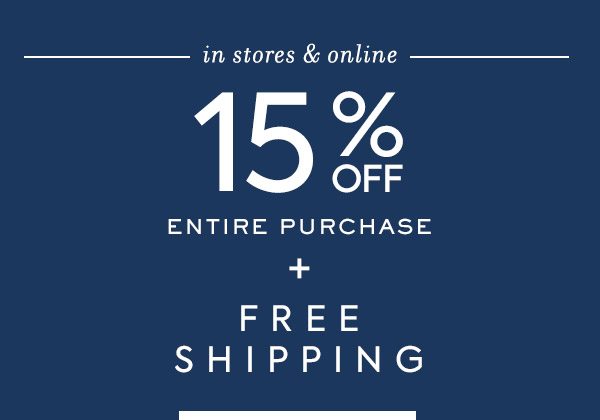 15% Off Entire Purchase + Free Shipping