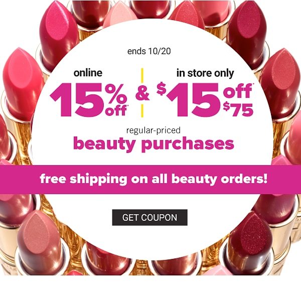 Online 15% off & In Store Only $15 off $75 Regular-Priced Beauty Purchases - Free Shipping on all Beauty Orders - Get Coupon