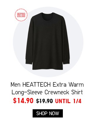 Men HEATTECH Extra Warm Long-Sleeve Crewneck Shirt - NOW $14.90 - SHOP MEN