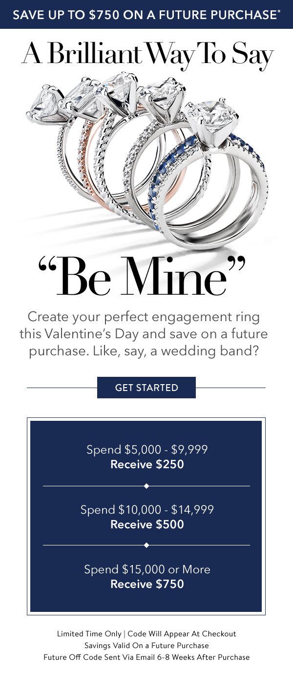 Create Your Perfect Engagement Ring Today And Save On A Future Purchase. Get Started.