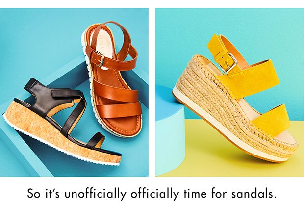 SO IT'S UNOFFICIALLY OFFICIALLY TIME FOR SANDALS.