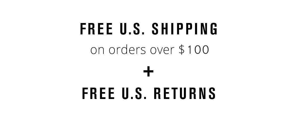 Free US Shipping over $100 + Free US Returns