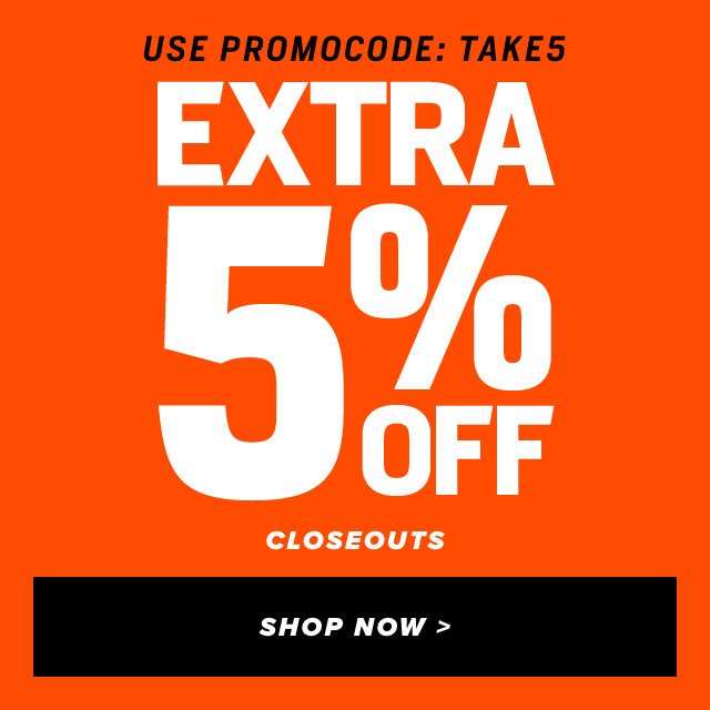 USE PROMO CODE: TAKE5 - Extra 5% Off Select Closeouts - SHOP NOW