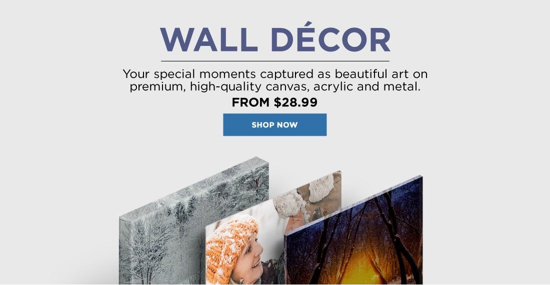 Wall Decor. Your special moments captured as beautiful art on premium, high-quality canvas, acrylic and metal. From $28.99. Shop Now
