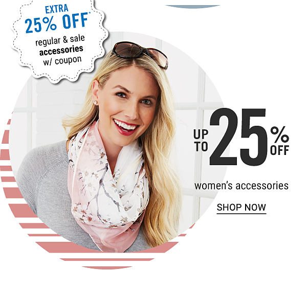 Up to 25% off women's accessories. Shop Now.