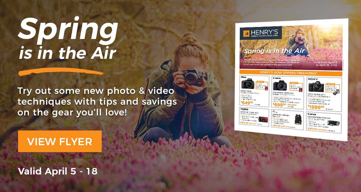 SPRING IS IN THE AIR...Try out some new photo and video techniques with tips and savings on the gear you'll love! View the flyer