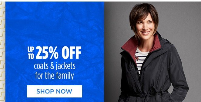 UP TO 25% OFF coats & jackets for the family | SHOP NOW