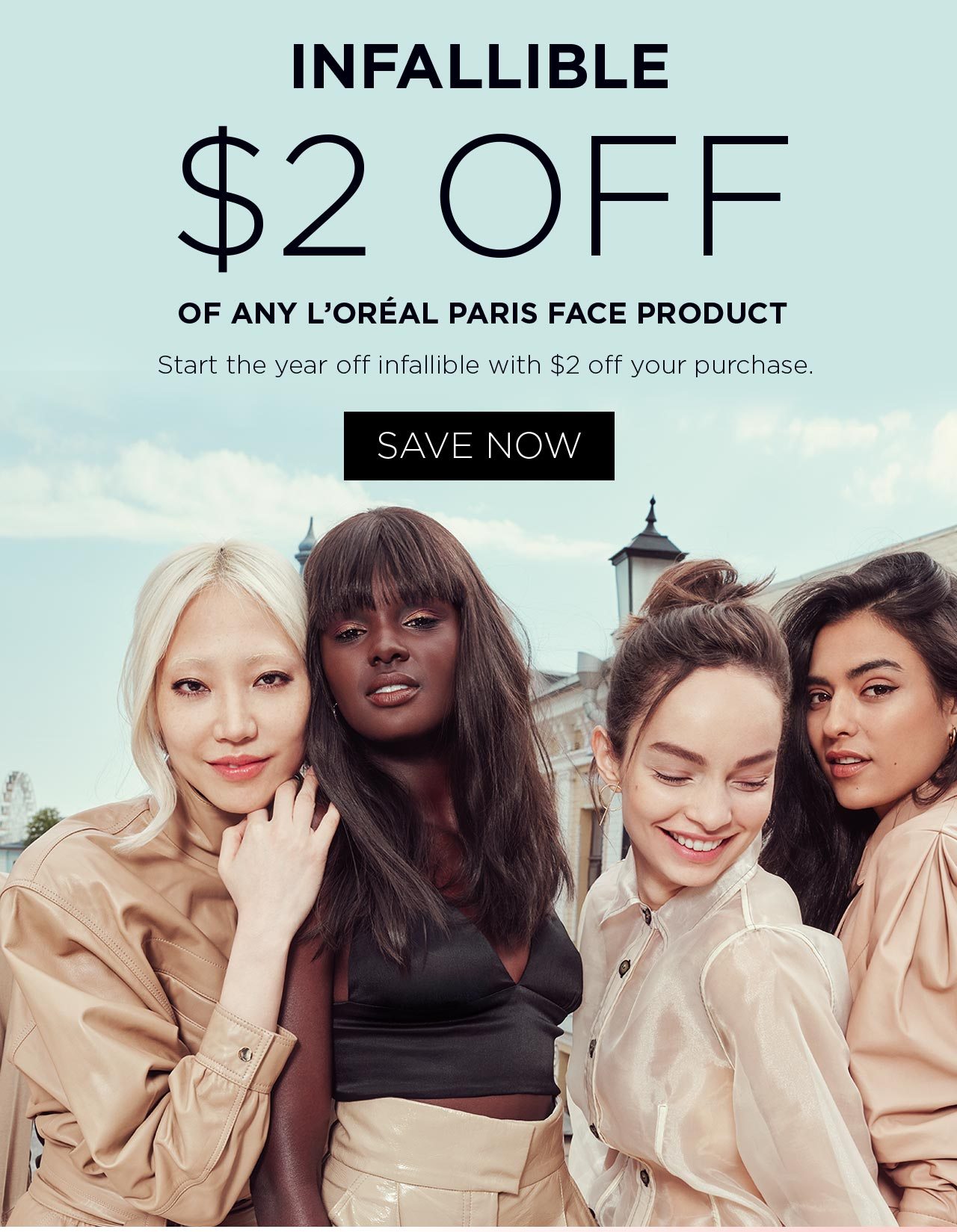 INFALLIBLE - $2 OFF OF ANY L’ORÉAL PARIS FACE PRODUCT - Start the year off infallible with $2 off your purchase. - SAVE NOW