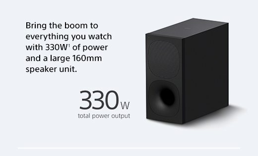 Bring the boom to everything you watch with 300W¹ of power and a large 160mm speaker unit.