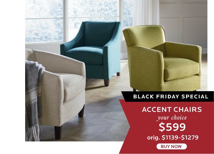 Accent Chairs - Your Choice $599