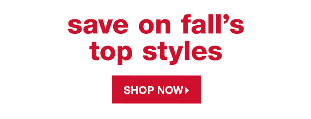 Save on Fall’s Top Styles - Shop Now