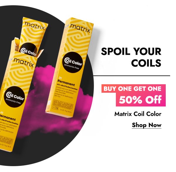 SPOIL YOUR COILS BUY ONE GET ONE 50% OFF MATRIX COIL COLOR - SHOP NOW