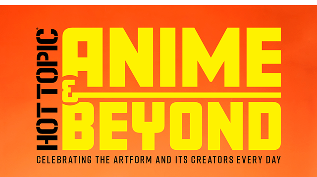 Hot Topic Anime & Beyond | Celebrating The Artform and Its Creators Every Day