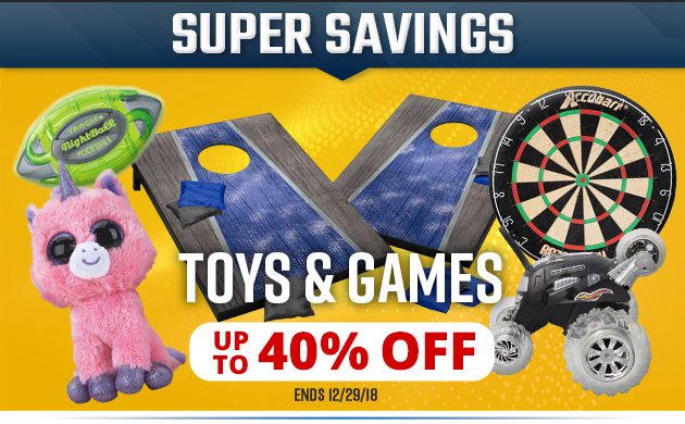 Super Savings | Up to 40% off Toys & Games | Ends Saturday, December 29, 2018