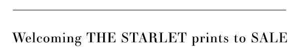 Welcoming The STARLET prints to SALE