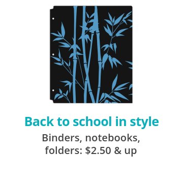 Back to school in style Binders, notebooks, folders: $2.50 & up