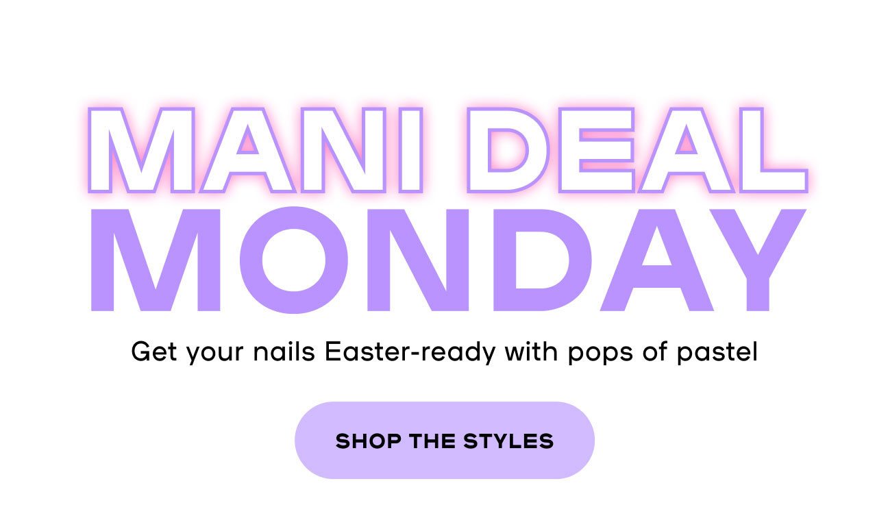 Mani Deal Monday Get your nails Easter-ready with pops of pastel