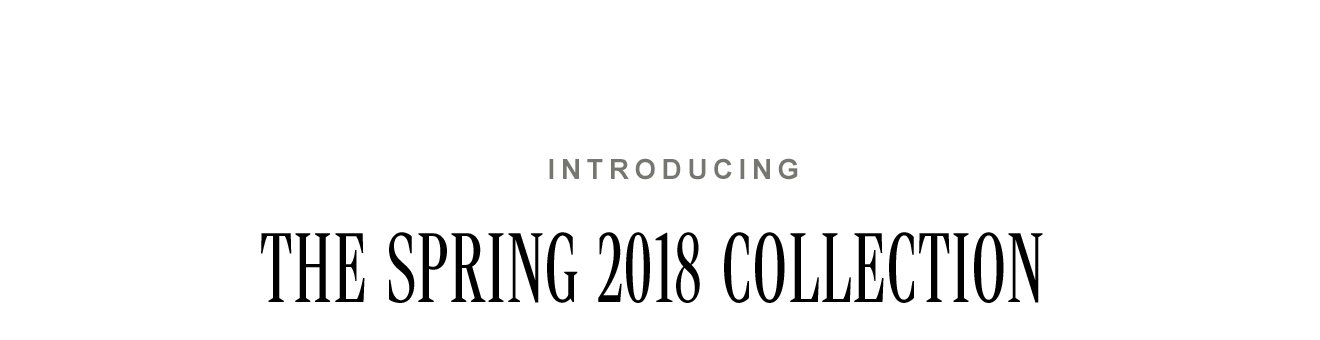 Spring 2018 Campaign - Shop Now