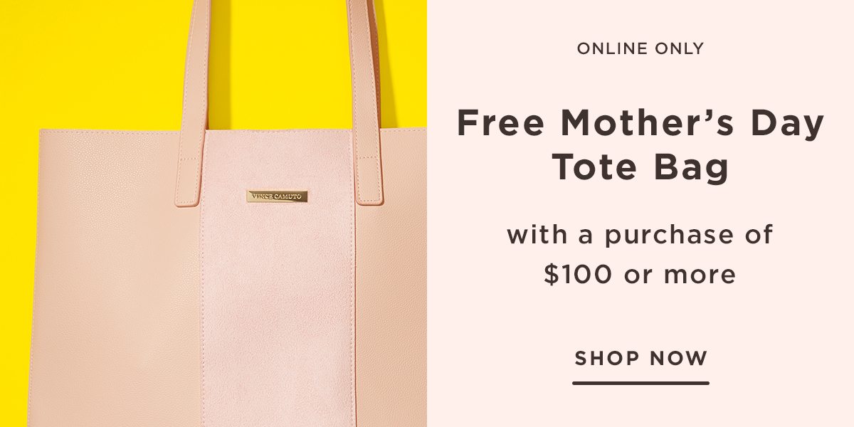 Online Only Free Mother's Day Tote Bag With A Purchase Of $100 Or More - Shop Now