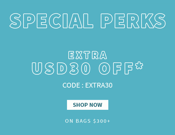 Special Perks Extra USD30 off* on Bags $300+. Shop Now!