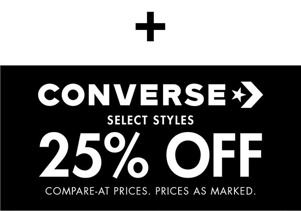 + CONVERSE | SELECT STYLES | 25% OFF COMPARE-AT PRICES. PRICES AS MARKED.