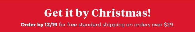 Get it bt Christmas! order by 12/19 for free standard shipping on orders over $29. Shop Gifts Exclusion apply. View Details