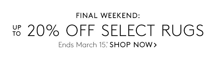 final weekend: up to 20% off select rugs
