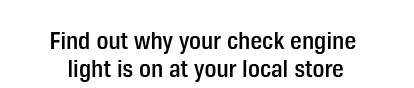 Find out why your check engine light is on at your local store