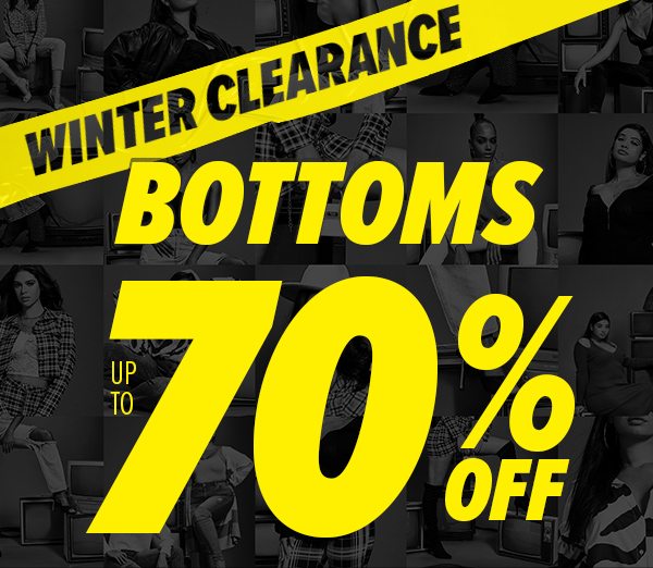 WINTER CLEARANCE BOTTOMS UP TO 70% OFF