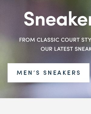 Sneaker seeker | From classic court styles to athletic designs, our latest sneakers kick it right. | MEN'S SNEAKERS