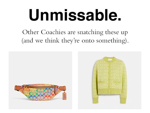 Unmissable. Other Coachies are snatching these up (and we think they're onto something).