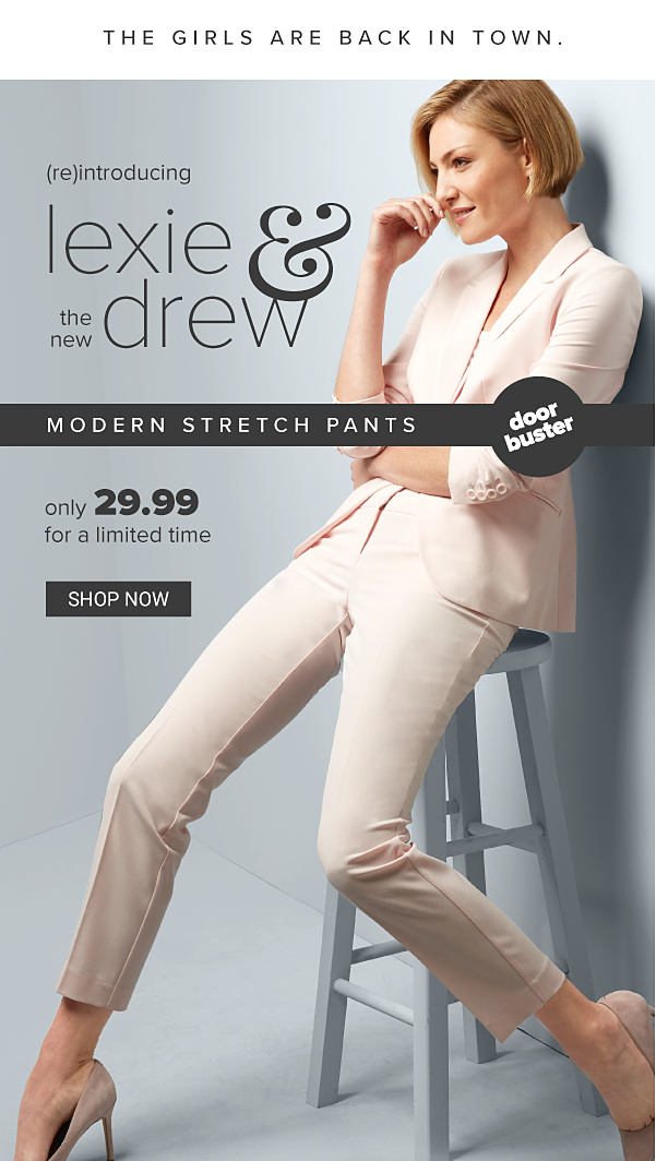 (re)Introducing Lexie & The New Drew - Modern Stretch Pants Only 29.99 for a Limited Time - Shop Now