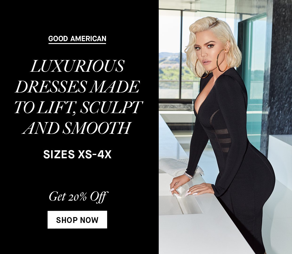 Take 20% off Good American's collection of luxurious dresses made to lift, sculpt and smooth; available in sizes XS-4X. Shop Now!