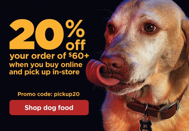 20% off your order of $60+ when you buy online and pick up in-store. Promo code: pickup20. Shop dog food.
