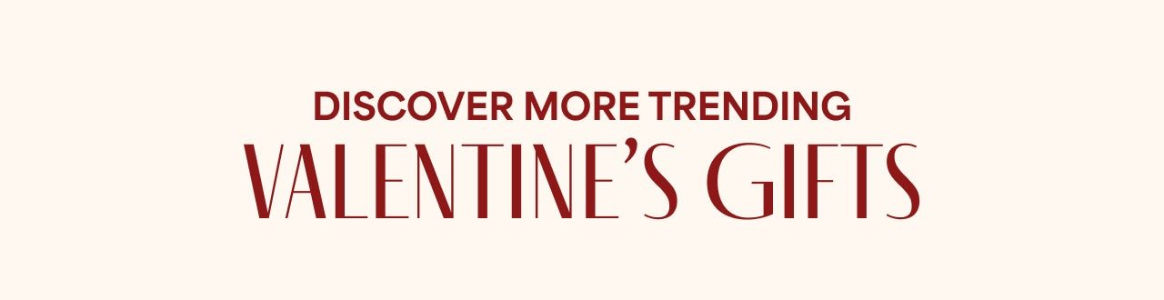 Discover More Trending Valentine's Gifts