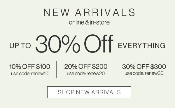 30% of everything. Shop new arrivals