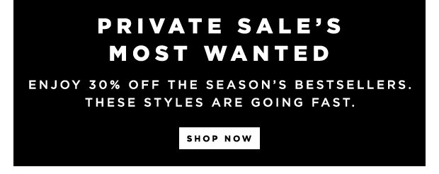 Private Sale - Starts Now - 30% Off Select Styles | Use Code: PRIVATE - October 24 - 30