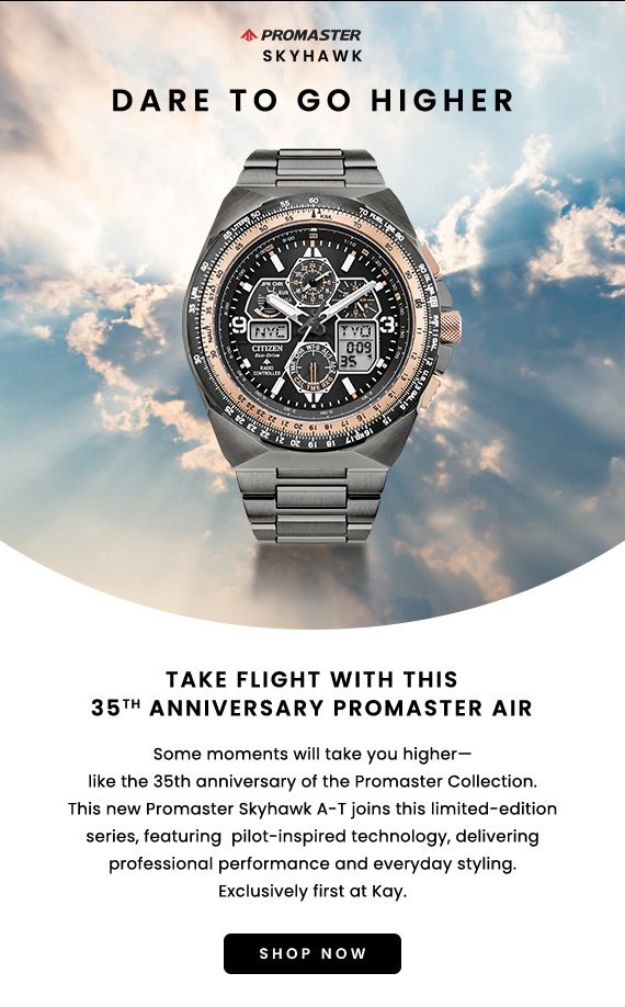 Image of a Citizen Promaster Skyhawk watch. Dare To Go Higher. Take flight with this 35th Anniversary Promaster Air. click here to SHOP NOW