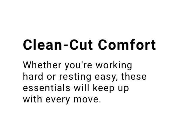Clean cut comfort