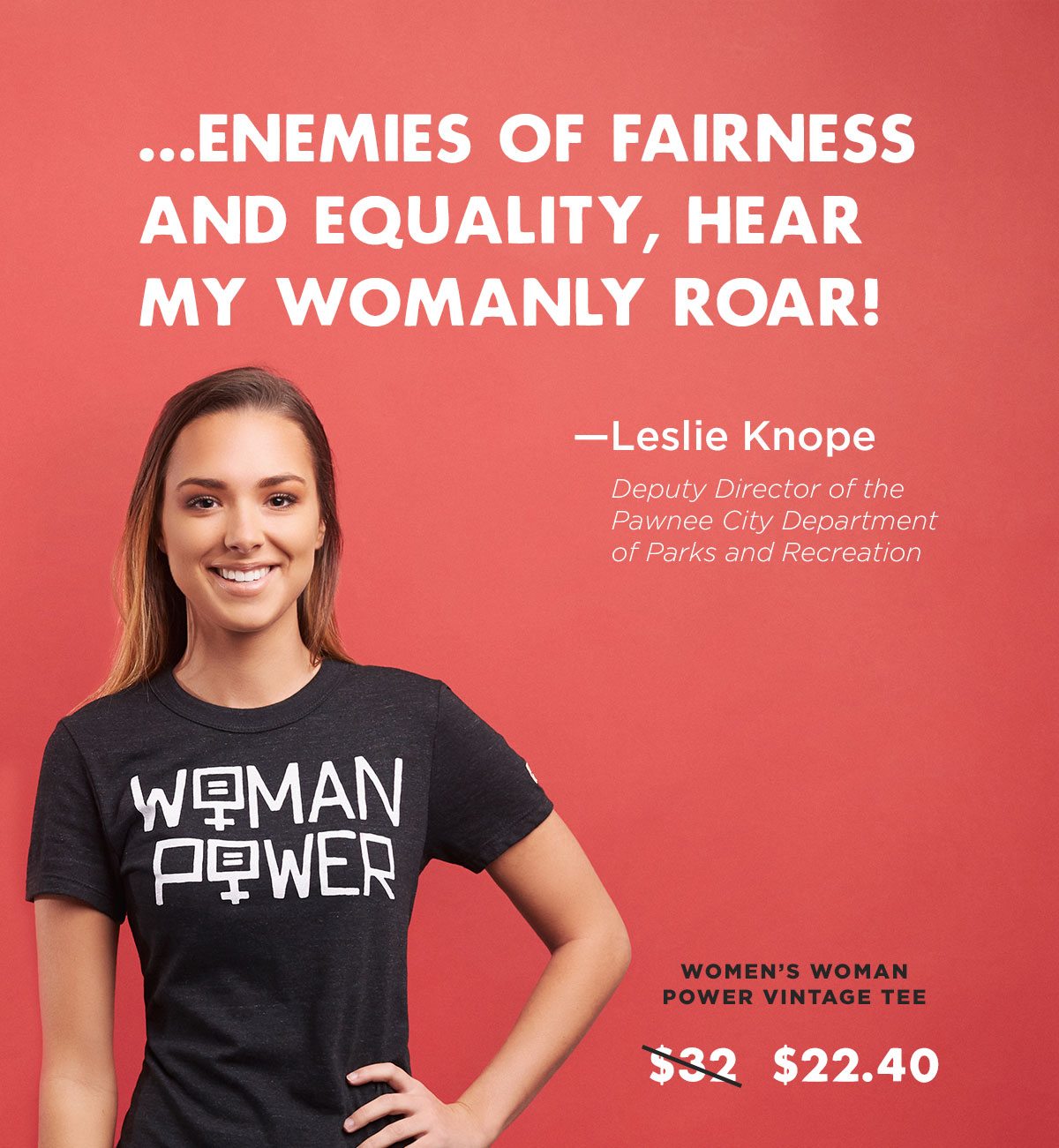 Enemies of fairness and equality, hear my womanly roar!