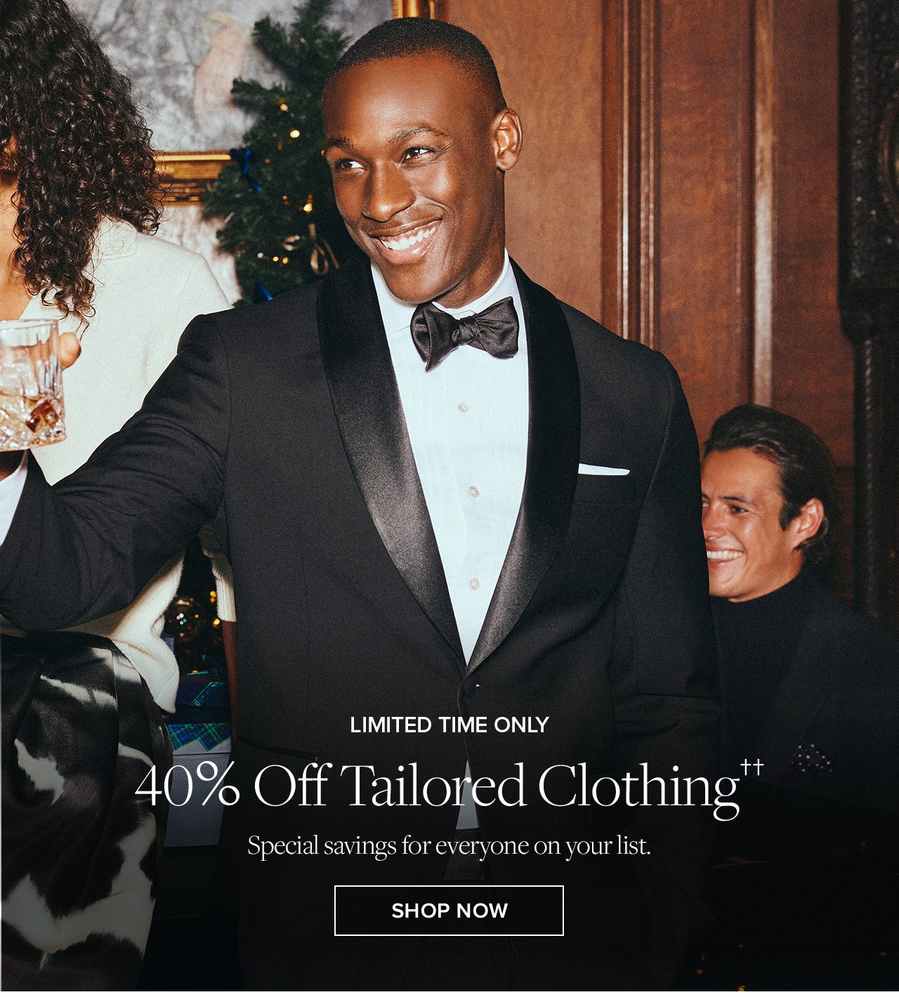 Limited Time Only 40% Off Tailored Clothing Special Savings for everyone on your list. Shop Now